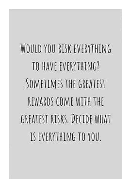 Risk Everything To Have Everything