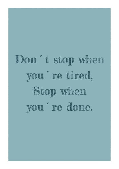 dont stop when you are tired quote poster