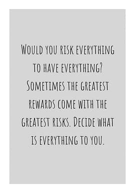 Risk Everything To Have Everything